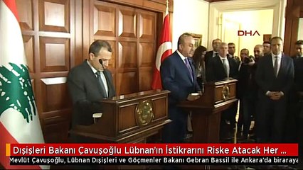 Dışişleri Bakanı Çavuşoğlu Lübnan'ın İstikrarını Riske Atacak Her Türlü Gelişmenin Karşısındayız -1