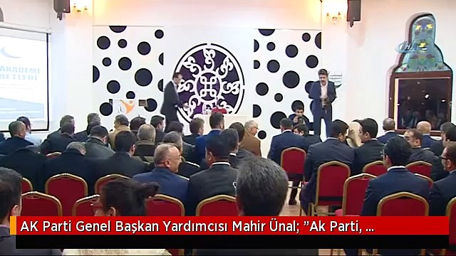 AK Parti Genel Başkan Yardımcısı Mahir Ünal: Ak Parti, Atatürk'ün Kurduğu Cumhuriyet'in, Demokrasi...