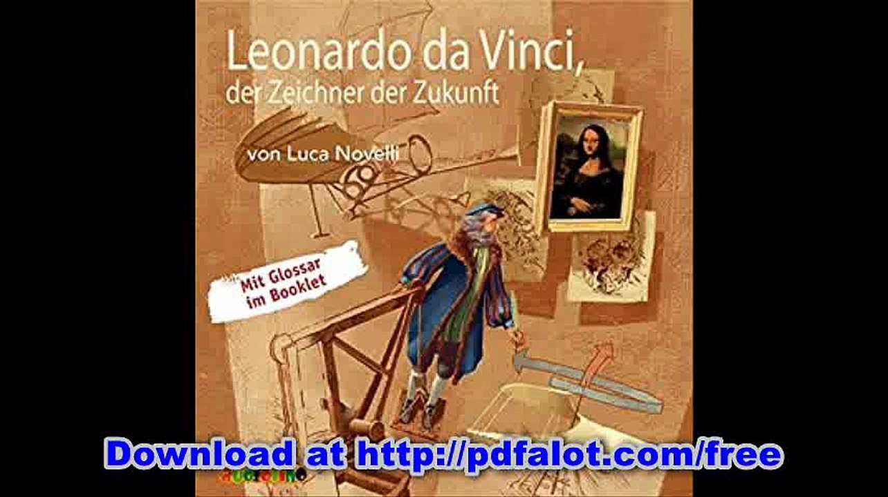 Leonardo da Vinci, der Zeichner der Zukunft (Geniale Denker und Erfinder)