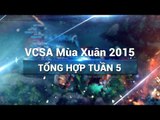 Tổng hợp VCS A Mùa Xuân 2015 - Tuần 5