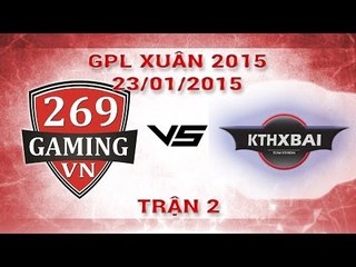 [23.01.2015 ] KTB vs 269 [GPL Xuân 2015][Trận 2]