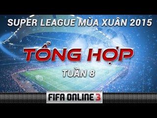 Tổng hợp SPL Mùa Xuân 2015 - Tuần 8