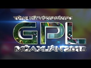 Tổng Hợp GPL 2015 Mùa Xuân - Vòng Bảng 1