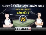 [07.02.2015]BÁN KẾT 2 - Tường Thành vs Duy Nghĩa [SPL Mùa xuân 2015]