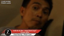 Phạm Luân - Ckết đi về đâu - Vãng sanh là gì Thuyền Định - Club Racing Pham Luan ✔
