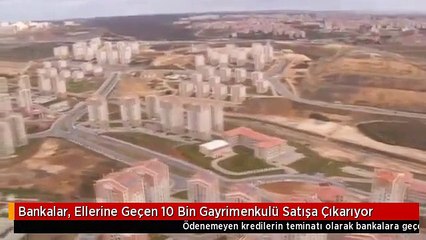 Bankalar, Ellerine Geçen 10 Bin Gayrimenkulü Satışa Çıkarıyor