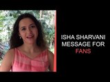 Isha Sharvani Message for Fans