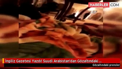 İngiliz Gazetesi Yazdı! Suudi Arabistan'dan Gözaltındaki Prenslere: Parayı Çıkın, Serbest Kalın