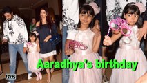 Aishwarya-Abhishek celebrate daughter Aaradhya's birthday