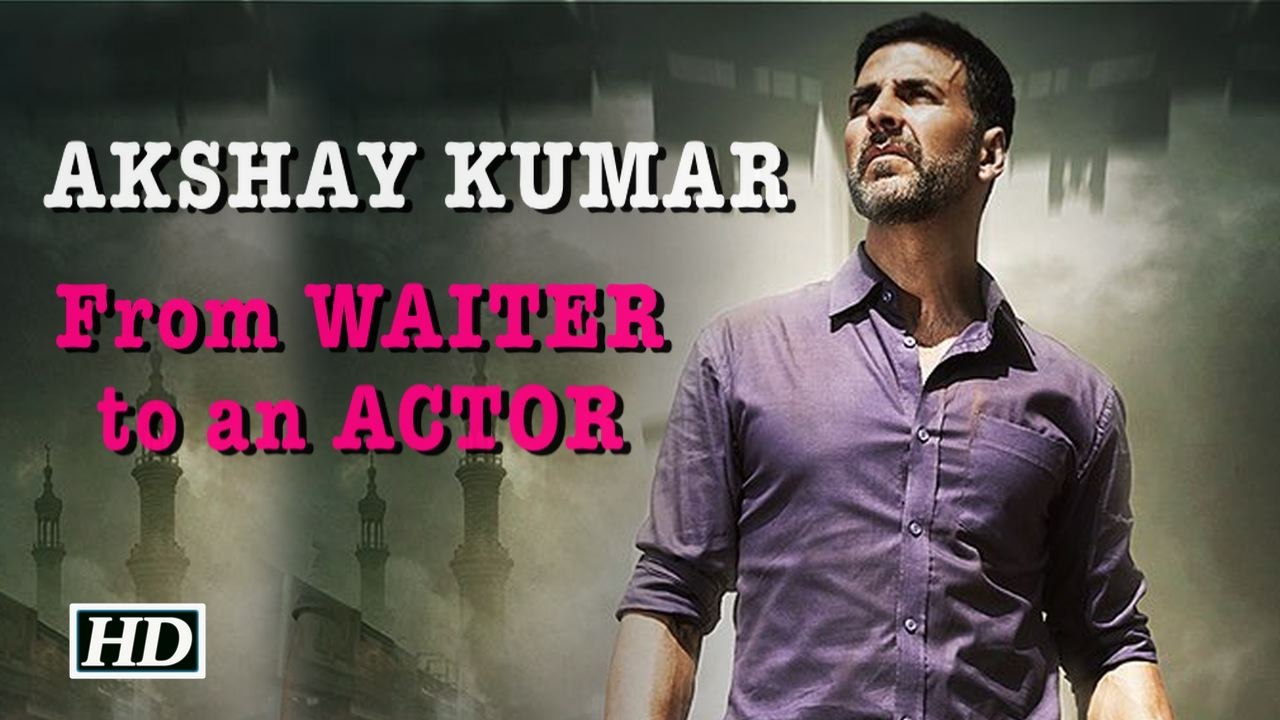 Akshay Kumar: From WAITER to an ACTOR