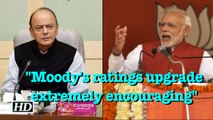 Moody's ratings upgrade after 13 years extremely encouraging: Jaitley