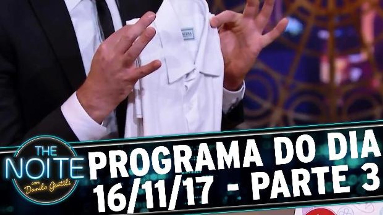 The Noite 16.11.17 - Quinta - Parte 3
