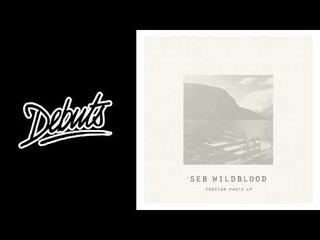 Seb Wildblood "Foreign Parts" - Boiler Room Debuts