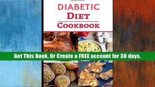 Free Trial Diabetic Diet Cookbook: Delicious And Easy Diabetic Diet Recipes For Beginners