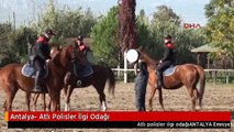 Antalya- Atlı Polisler İlgi Odağı