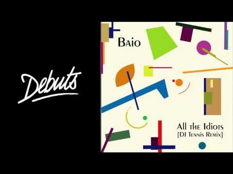 Baio "All The Idiots (DJ Tennis Remix)" - Boiler Room Debuts