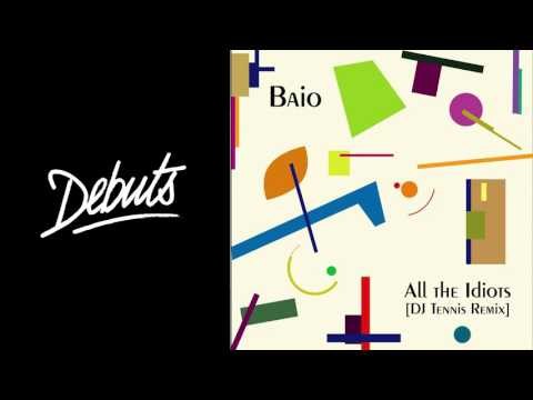 Baio All The Idiots (DJ Tennis Remix) - Boiler Room Debuts