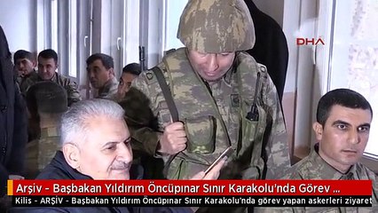 Arşiv - Başbakan Yıldırım Öncüpınar Sınır Karakolu'nda Görev Yapan Askerleri Ziyaret Etti