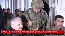 Arşiv - Başbakan Yıldırım Öncüpınar Sınır Karakolu'nda Görev Yapan Askerleri Ziyaret Etti