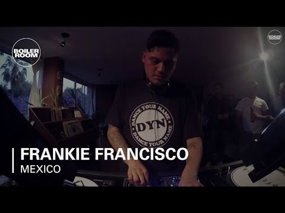 Frankie Francisco Boiler Room Mexico City DJ set