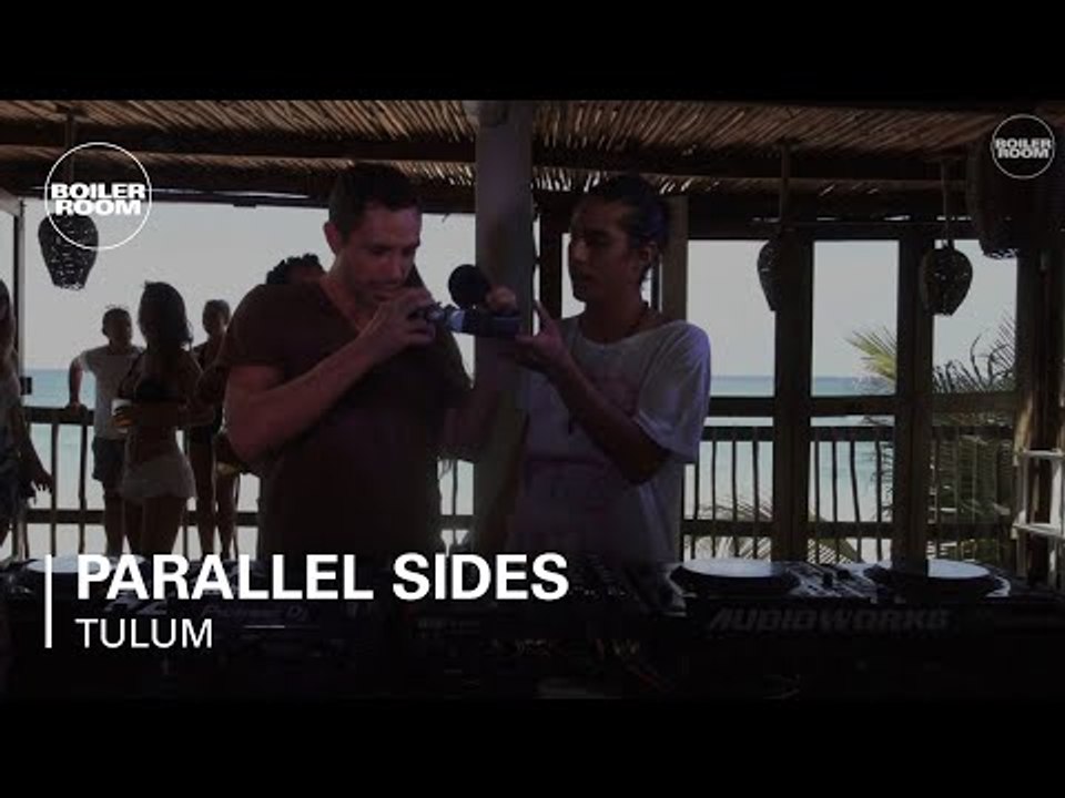 Parallel Sides Boiler Room Tulum DJ Set