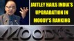 Arun Jaitley hails India's upgradation in Moody's ranking, slams critics | Oneindia News
