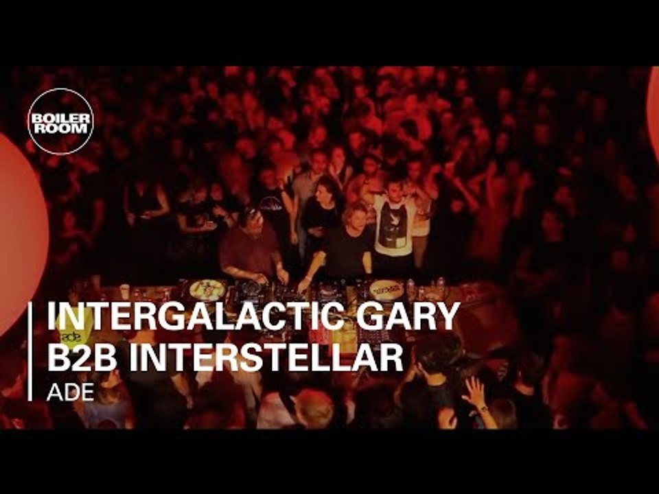 Intergalactic Gary b2b Interstellar Funk Boiler Room ADE DJ Set