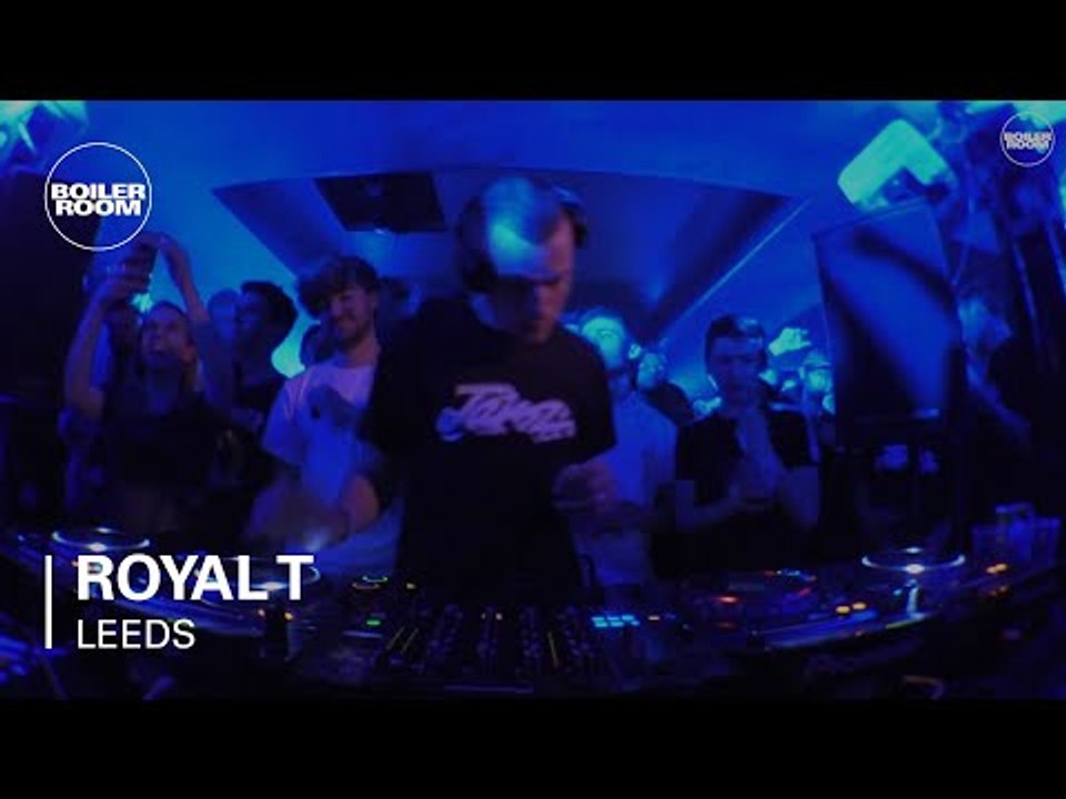 Royal T Boiler Room Leeds DJ Set