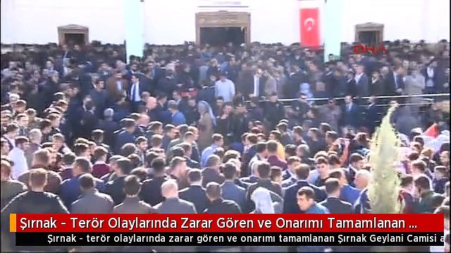 Şırnak - Terör Olaylarında Zarar Gören ve Onarımı Tamamlanan Şırnak Geylani Camisi Açılışı Yapıldı 2
