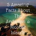 5 Amazing Facts About Andaman & Nicobar Islands