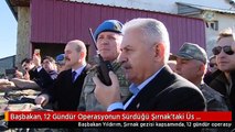 Başbakan, 12 Gündür Operasyonun Sürdüğü Şırnak'taki Üs Bölgesini Ziyaret Etti