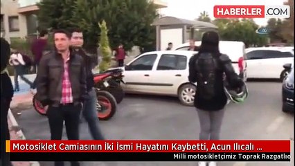 Motosiklet Camiasının İki İsmi Hayatını Kaybetti, Acun Ilıcalı Yıkıldı!