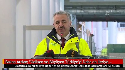 Bakan Arslan: "Gelişen ve Büyüyen Türkiye'yi Daha da İleriye Taşıyacağız"