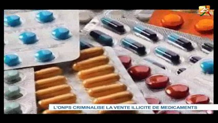 L'ONPS CRIMINALISE LA VENTE ILLICITE DE MÉDICAMENTS