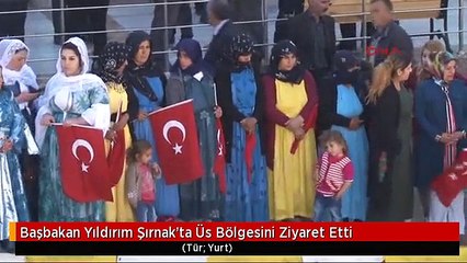 Başbakan Yıldırım Şırnak'ta Üs Bölgesini Ziyaret Etti