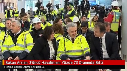Bakan Arslan, 3'üncü Havalimanı Yüzde 73 Oranında Bitti