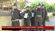 Kıbrıs Şehitlerine 54 Yıl Sonra Cenaze Töreni - Lefkoşa