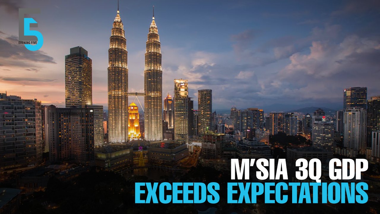EVENING 5: Malaysia’s 3Q GDP exceeds expectations