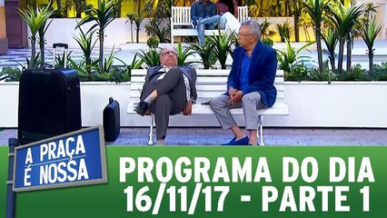 A Praça É Nossa 16.11.17 - Parte 1