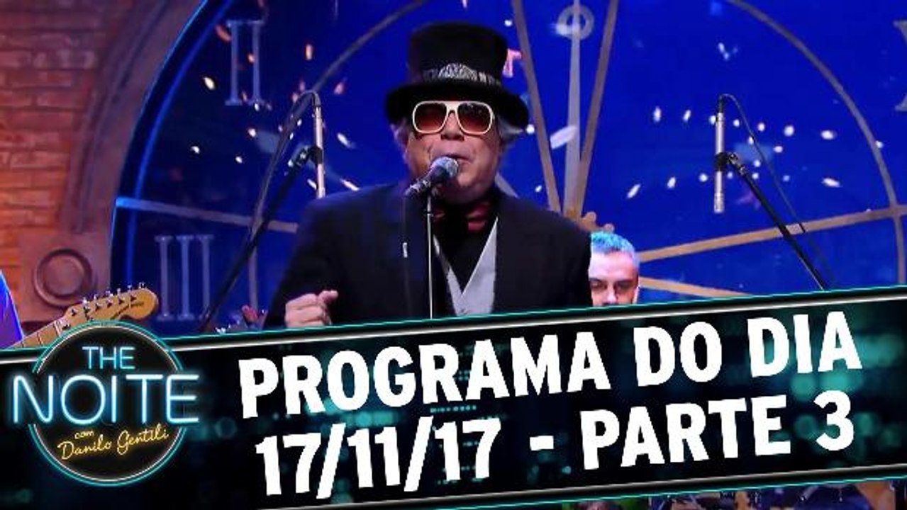 The Noite 17.11.17 - Sexta - Parte 3