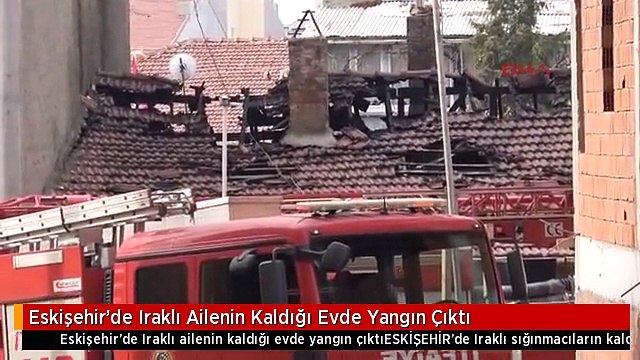 Eskişehir'de Iraklı Ailenin Kaldığı Evde Yangın Çıktı