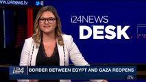 i24NEWS DESK | Border between Egypt and Gaza reopens | Saturday, November 18th 2017