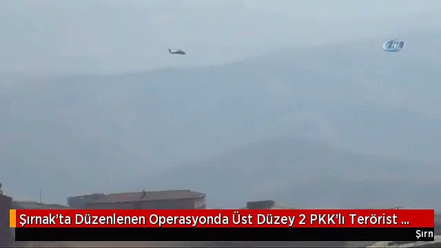 Şırnak'ta Düzenlenen Operasyonda Üst Düzey 2 PKK'lı Terörist Öldürüldü
