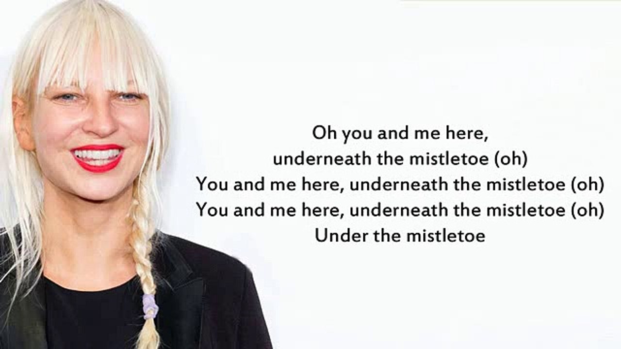 Sia Underneath The Mistletoe Lyrics