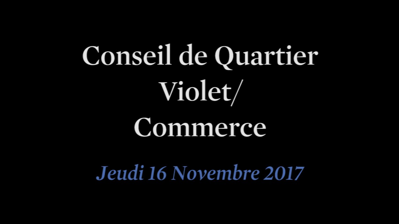 Conseil de Quartier Violet/ Commerce du Jeudi 16 Novembre 2017