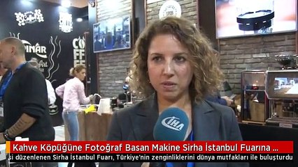 Kahve Köpüğüne Fotoğraf Basan Makine Sirha İstanbul Fuarına Damga Vurdu