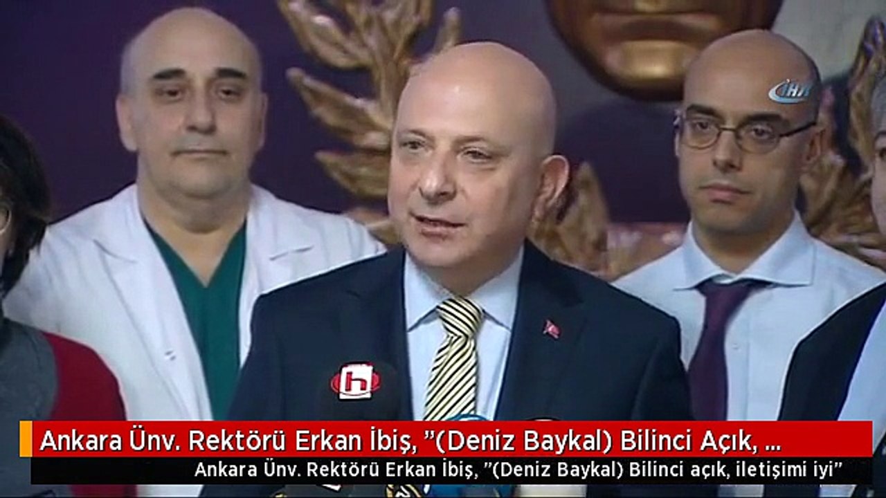 Ankara Ünv. Rektörü Erkan İbiş, "(Deniz Baykal) Bilinci Açık, İletişimi İyi"