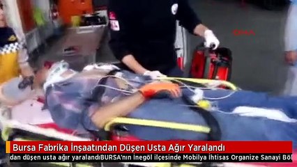 Bursa Fabrika İnşaatından Düşen Usta Ağır Yaralandı