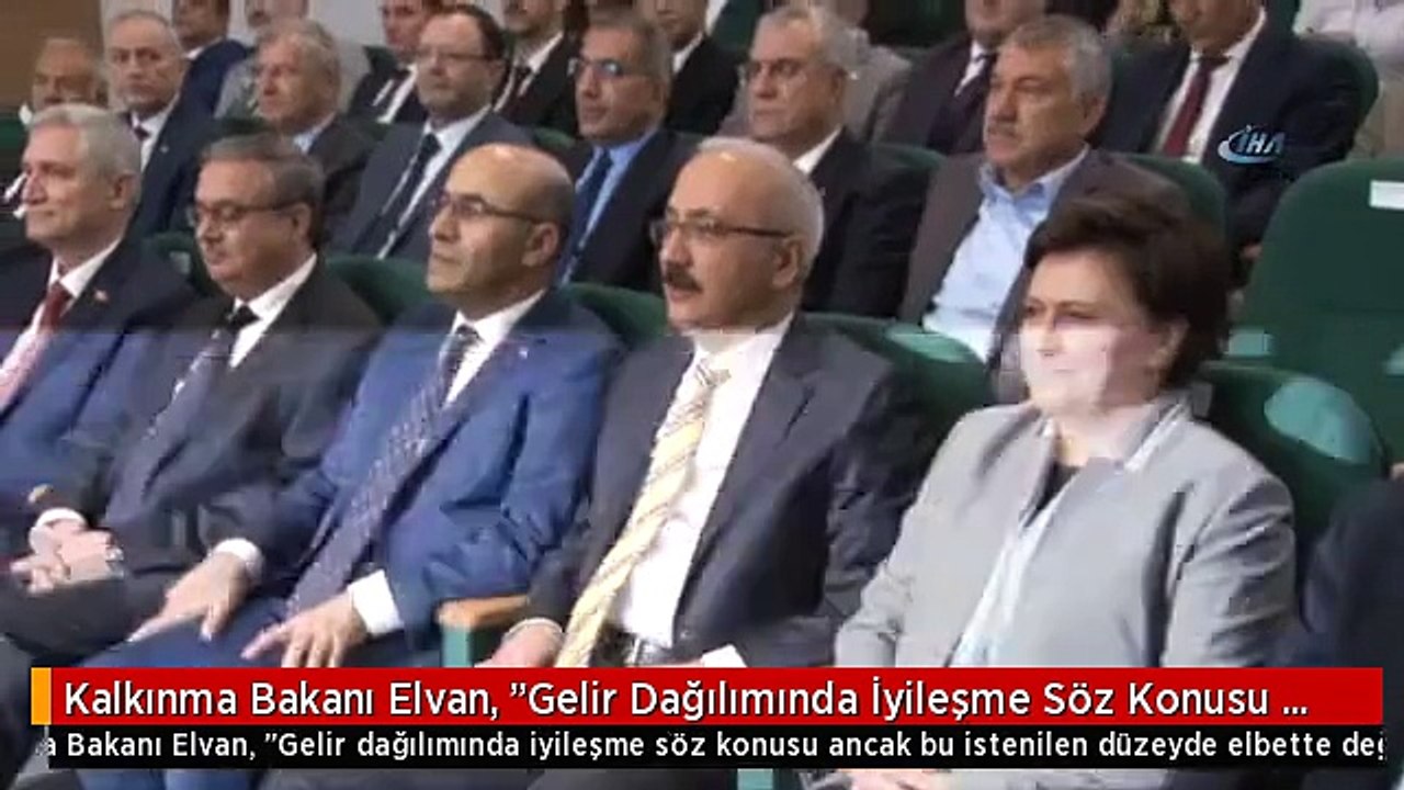 Kalkınma Bakanı Elvan, "Gelir Dağılımında İyileşme Söz Konusu Ancak Bu İstenilen Düzeyde Elbette...