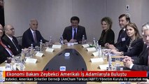 Ekonomi Bakanı Zeybekci Amerikalı İş Adamlarıyla Buluştu